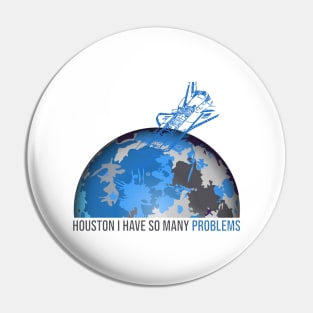 houston i have so many problems Pin