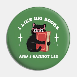 i like big books and i cannot lie - funny black cat Pin