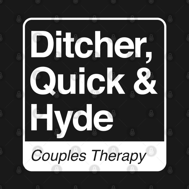 Ditcher, Quick & Hyde - Couples Therapy - white print for dark items by RobiMerch