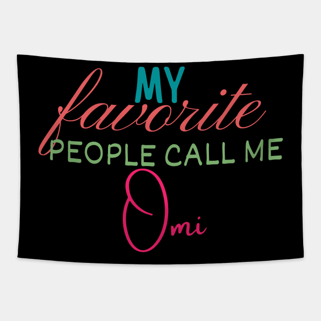 My Favorite People Call Me Omi Tapestry by Life Happens Tee Shop