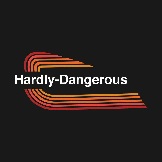 Hardly Dangerous by Toby Wilkinson