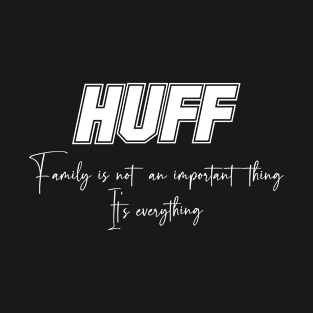 Huff Second Name, Huff Family Name, Huff Middle Name T-Shirt