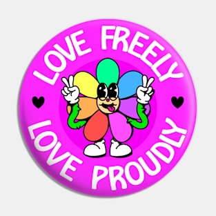 Love Freely Love Proudly - Cute Flower Cartoon Pin