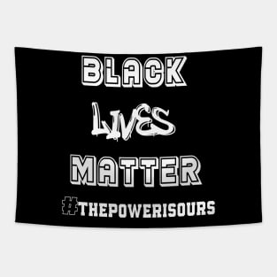 Black Lives Matter the power is ours Tapestry