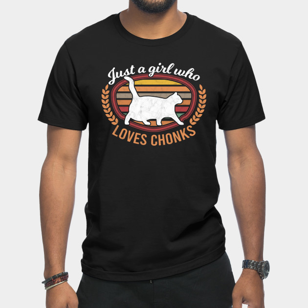 Discover Just a Girl who loves Chonks Chonk Scale Cat - Chonk Cat - T-Shirt