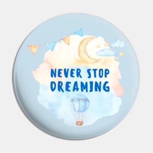 Never Stop Dreaming Pin