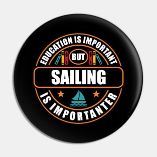 Education Is Important But Sailing Is Importanter Pin