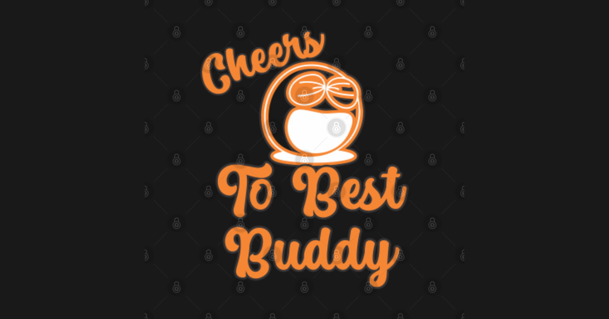 cheers to best buddy Buddy Sticker TeePublic