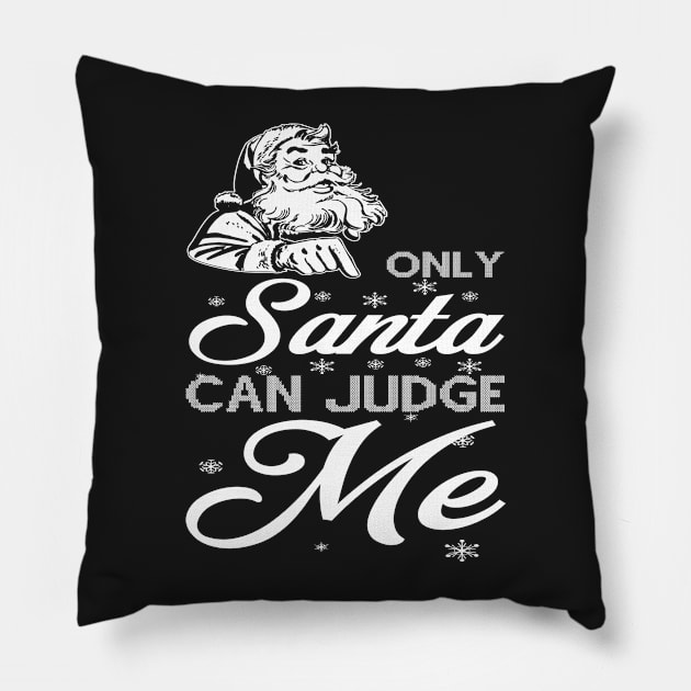 Only Santa Can Judge Me Pillow by joshp214