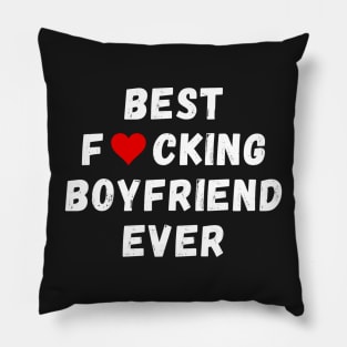 Best fucking boyfriend ever Pillow