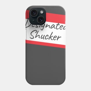 Designated Shucker Phone Case