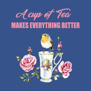 Garden birds robin a cup of tea makes everything better T-Shirt