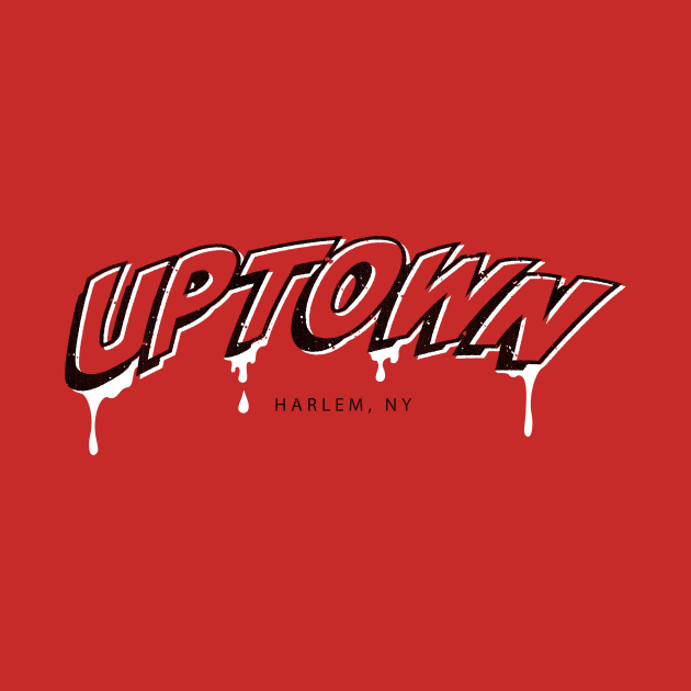 Harlem Uptown Drip by FireflyCreative