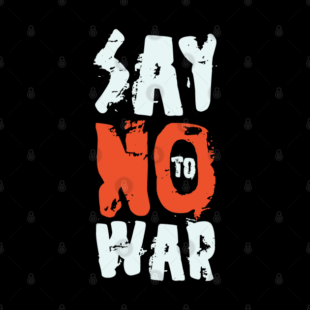 Say No To War by Distant War