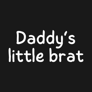 Daddy's little brat T-Shirt