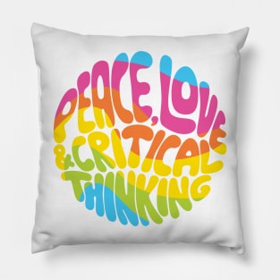 Peace, Love and Critical Thinking (Rainbow) Pillow