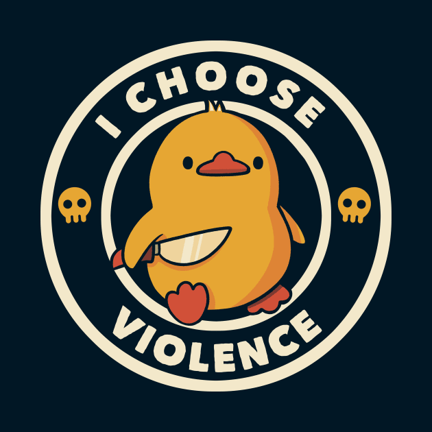 I Choose Violence Funny Duck by Tobe Fonseca by Tobe_Fonseca