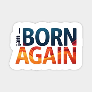 Born Again – Colorful Christian Faith Design Magnet