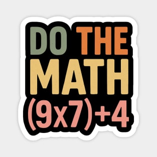 Do The Math (9×7)+4 – Funny Number 67 Magnet