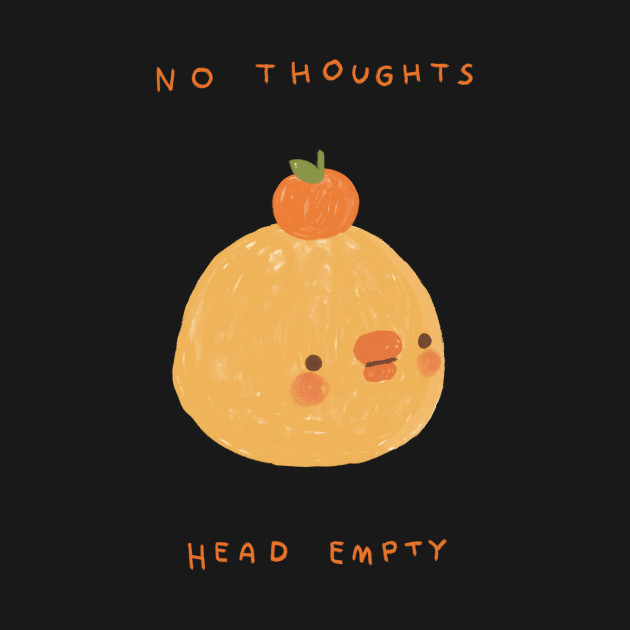 no thoughts head empty - Cute - T-Shirt