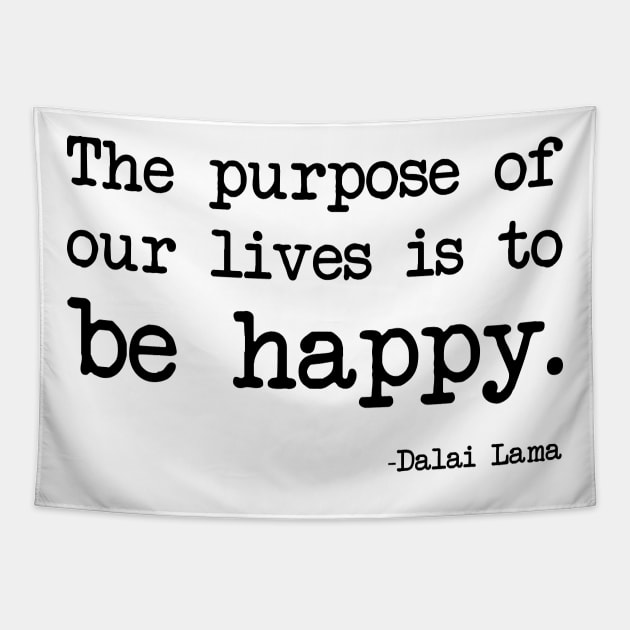 Dalai Lama - The purpose of our lives is to be happy Tapestry by demockups