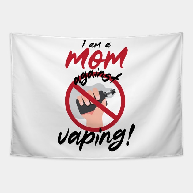 I am a mom against vaping Tapestry by PlayfulPrints