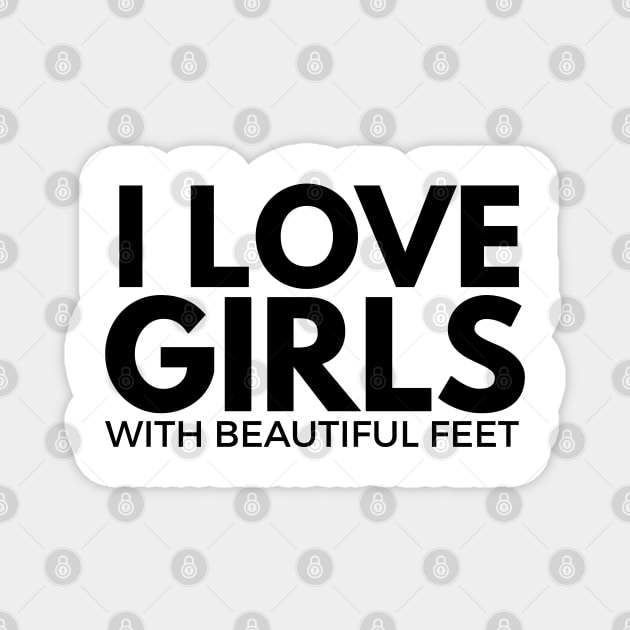 i love girls with beautiful feet Magnet by FromBerlinGift