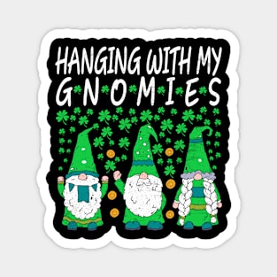 st patrick's day hanging with my gnomies st patrick's day Magnet