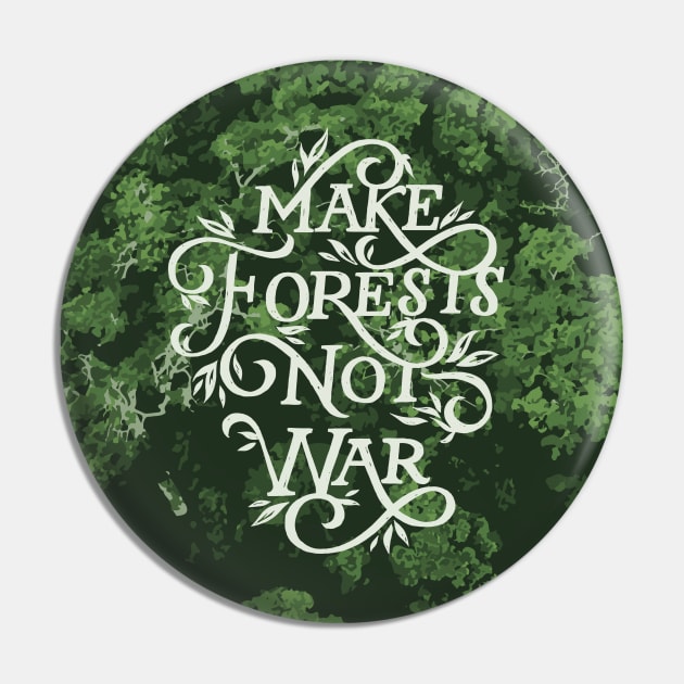 Make Forests Not War Pin by polliadesign