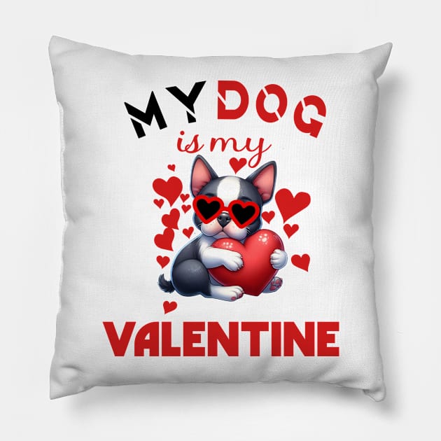 My dog is my valentine Pillow by A Zee Marketing