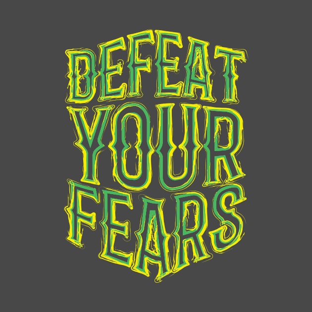 DEFEAT YOUR FEARS by AttireCafe