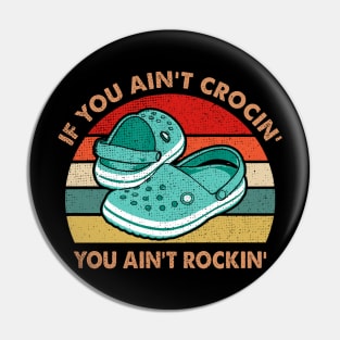 IF YOU AIN'T CROCIN' YOU AIN'T ROCKIN' Pin