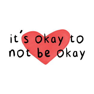 It's Okay T-Shirt