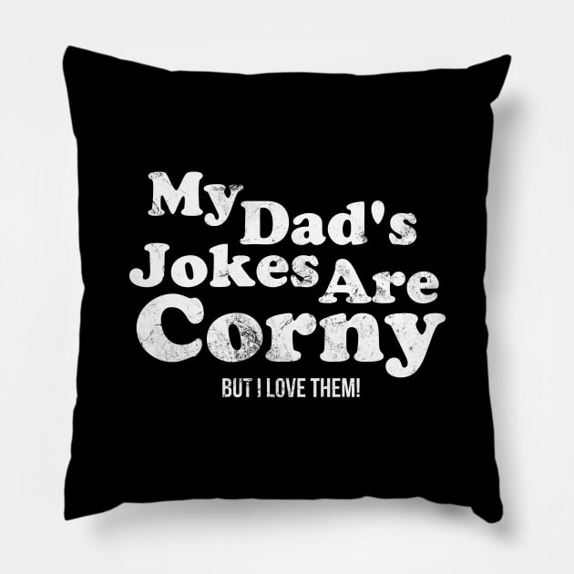 My Dad's Jokes Are Corny, But I Love Them Pillow by ST4RGAZER