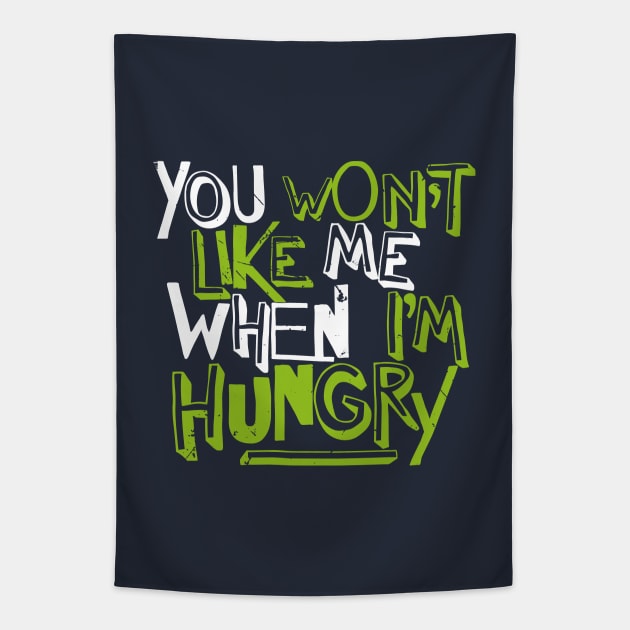 You Won't Like Me When I'm Hungry (v1) Tapestry by bluerockproducts