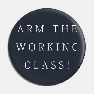 Arm the Working Class Pin