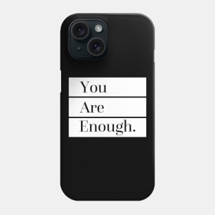 You Are Enough Phone Case