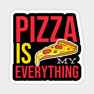 Pizza Is My Everything Magnet