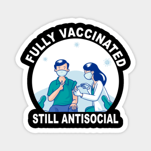 Funny Fully Vaccinated Still Antisocial Vaccine Immunization Magnet