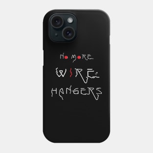 No More Wire Hangers (white) Phone Case