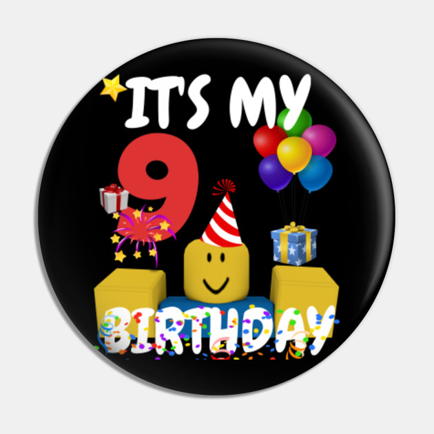 Roblox Noob Birthday Boy It S My 9th Birthday Fun 9 Years Old Gift Roblox Pin Teepublic - roblox birthday hat