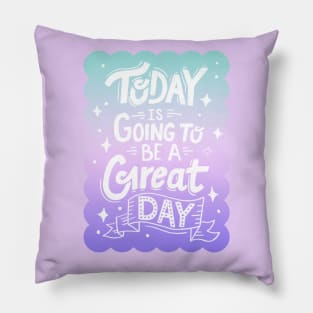 Today is Going to be a Great Day - Magic Gradient Pillow