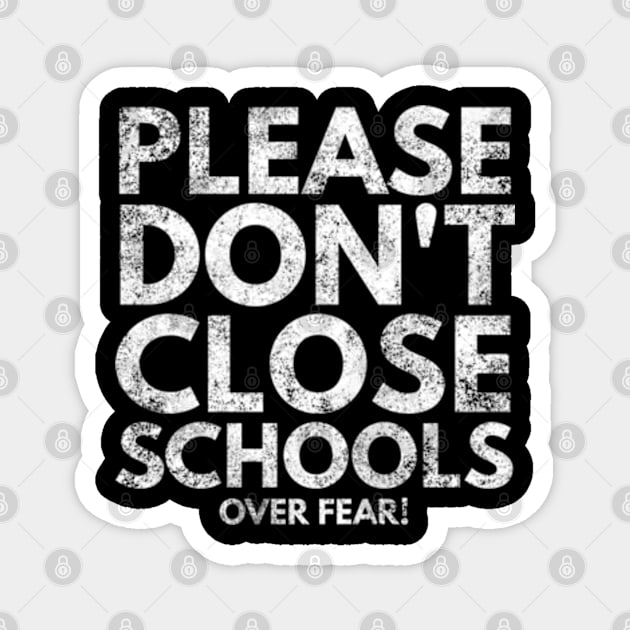 Please Don't Close Schools Over Fear Magnet by Worldengine