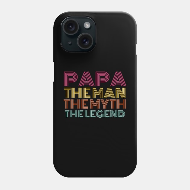 PAPA The Man, the myth,the lagand Phone Case by samsamteez