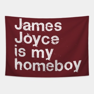 James Joyce Is My Homeboy / Writer Geek Gift Tapestry