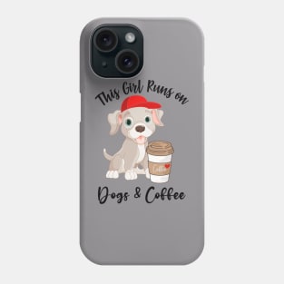 This Girl Runs on Dogs and Coffee! Phone Case