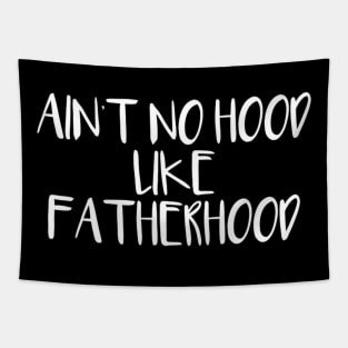 Ain'T No Hood Like Fatherhood Tapestry