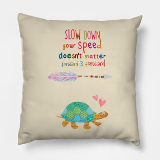 Slow down Pillow