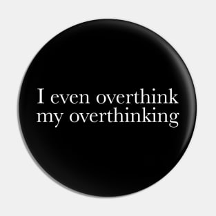 Overthinking Pin