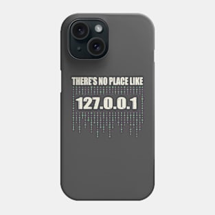 Theres No Place Like 127.0.0.1 Phone Case